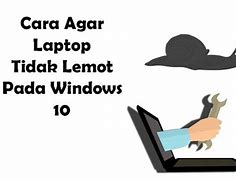 Cara Agar Laptop Asus Windows 10 Tidak Lemot